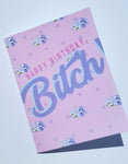 Happy Birthday Bitch Greeting Card