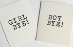 Boy Bye/ Girl Bye Greeting Card