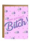 Happy Birthday Bitch Greeting Card