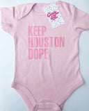 KEEP HOUSTON DOPE ONESIE