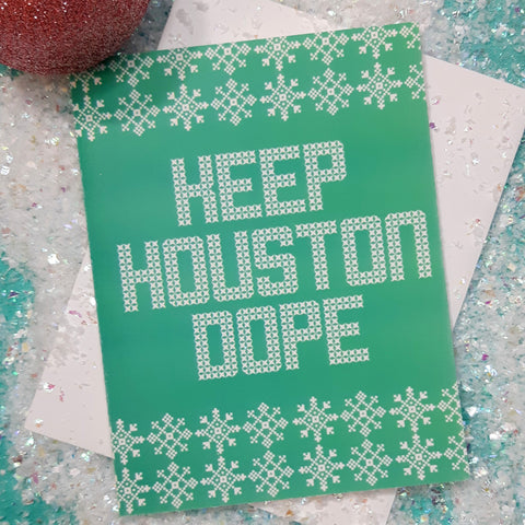 Keep Houston Dope Greeting Card
