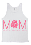 Mom- Mentor Teacher Hero Tank Top