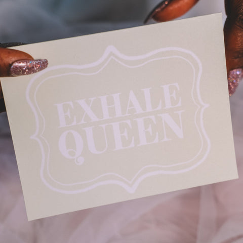 Exhale Queen Card