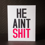He Aint Shit Card